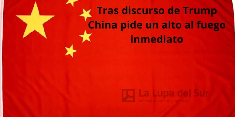 China exige alto el fuego inmediato ante amenaza de Trump